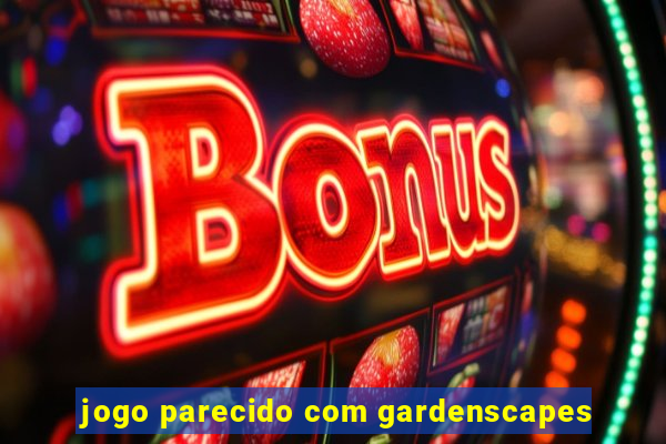 jogo parecido com gardenscapes